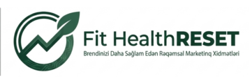 Fit Health Reset – Sağlam və Peşəkar Rəqəmsal Marketinq